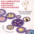 101 Creative Problem Solving Techniques_ The Handbook of New Ideas for Business