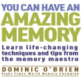 You Can Have An Amazing Memory_ Learn Life-changing Techniques and Tips from the Memory Maestro  