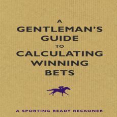 A Gentleman_s Guide to Calculating Winning Bets_ A Racing Ready Reckoner