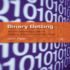 Binary Betting_ An Introductory Guide to Making Money with Binary Bets Binary Betting_ An Introductory Guide to Making Money with Binary Bets
